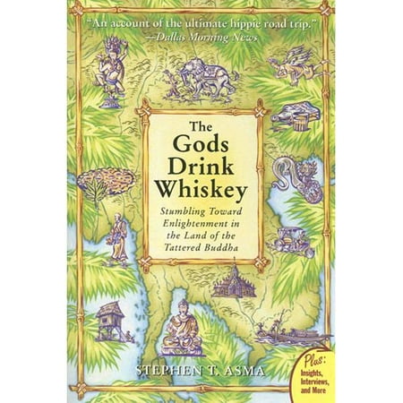 The Gods Drink Whiskey: Stumbling Toward Enlightenment in the Land of the Tattered Buddha