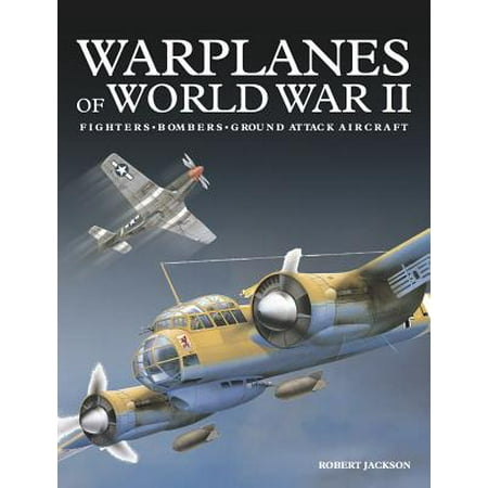 - Warplanes of World War II : Fighters*bombers*ground Attack Aircraft
