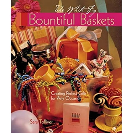 Bountiful Baskets: Creating Perfect Gifts for Any Occasion [Paperback - Used]