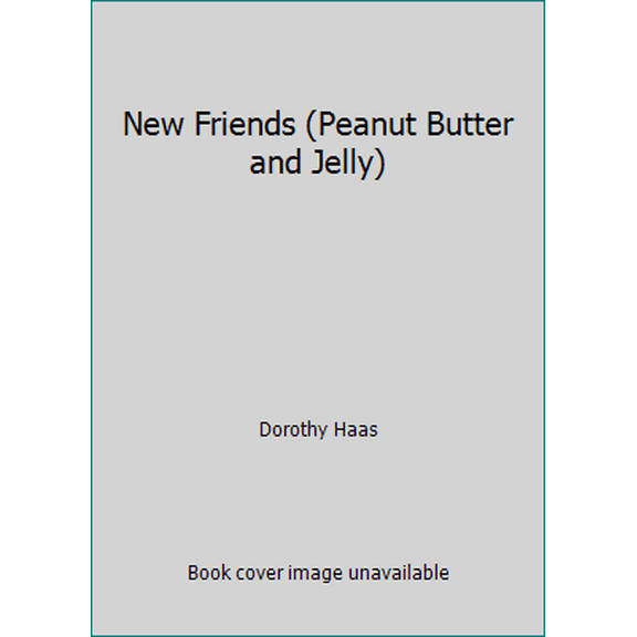 Pre-Owned New Friends (Peanut Butter and Jelly) (Paperback) 0590415069 9780590415064