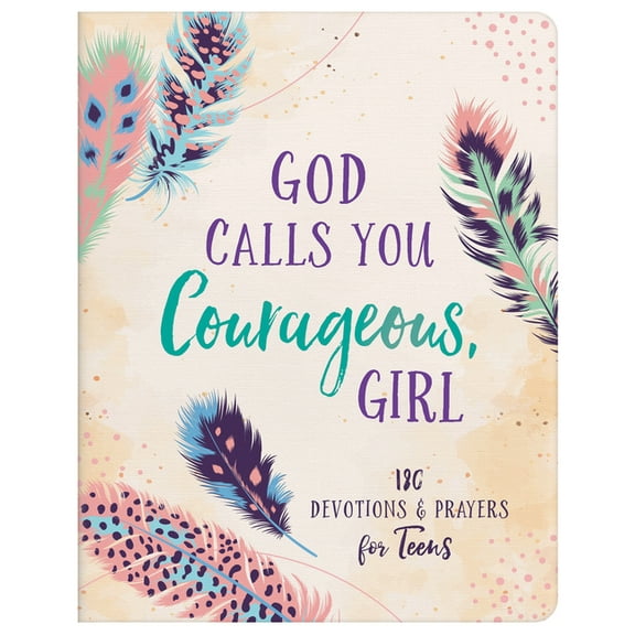 God Calls You Courageous, Girl: 180 Devotions and Prayers for Teens, (Paperback)