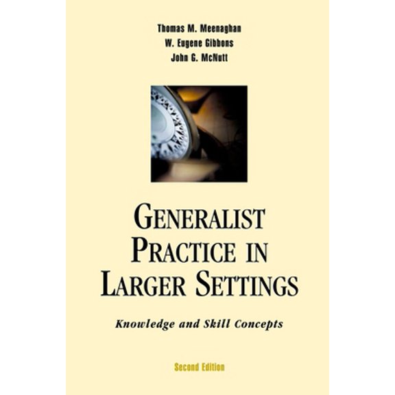 Pre-Owned Generalist Practice in Larger Settings, Second Edition: Knowledge and Skill Concepts (Paperback) 0190615834 9780190615833