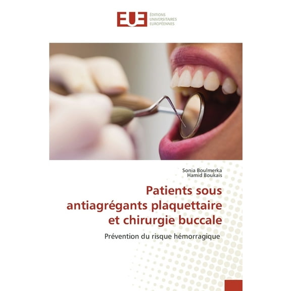 Patients sous antiagrégants plaquettaire et chirurgie buccale, (Paperback)