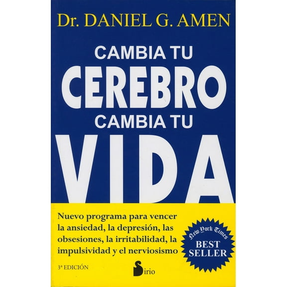 CAMBIA TU CEREBRO, CAMBIA TU VIDA: NUEVO PROGRAMA PARA VENCER LA ANSIEDAD, LA DEPRESION, LAS OBSESI SIRIO DANIEL G. AMEN
