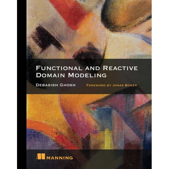 Functional and Reactive Domain Modeling (Edition 1) (Paperback)