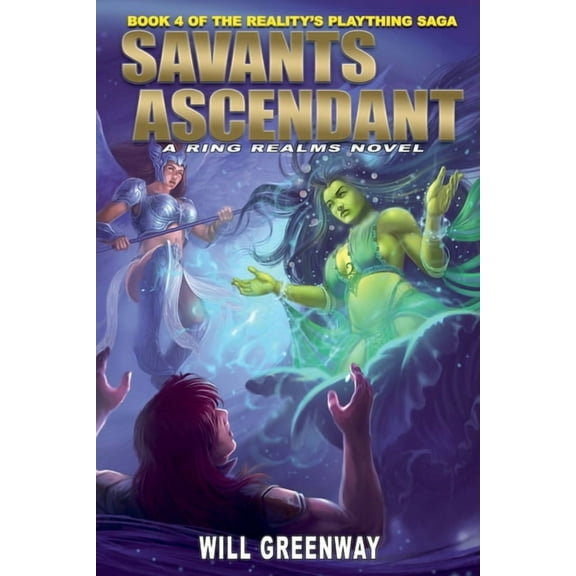 A Ring Realms Novel: Reality's Play Savants Ascendant, Book 4, (Paperback)