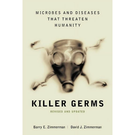 Killer Germs: Microbes and Diseases That Threaten Humanity, (Paperback)