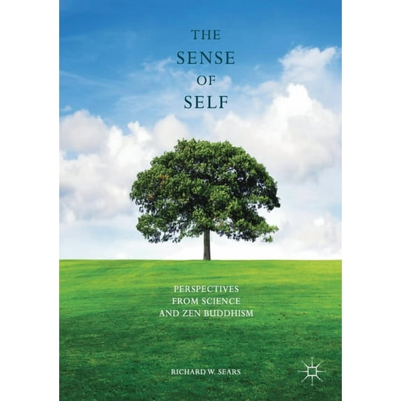 The Sense of Self: Perspectives from Science and Zen Buddhism, (Paperback)