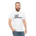 thumbnail image 5 of I Can't, I Have Rehearsal Shirt - Funny Theatre Gift Tee, Theater - ID: 392, 5 of 7