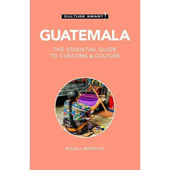 Culture Smart! The Essential Guide to Cu Guatemala - Culture Smart!: The Essential Guide to Customs & Culture, (Paperback)