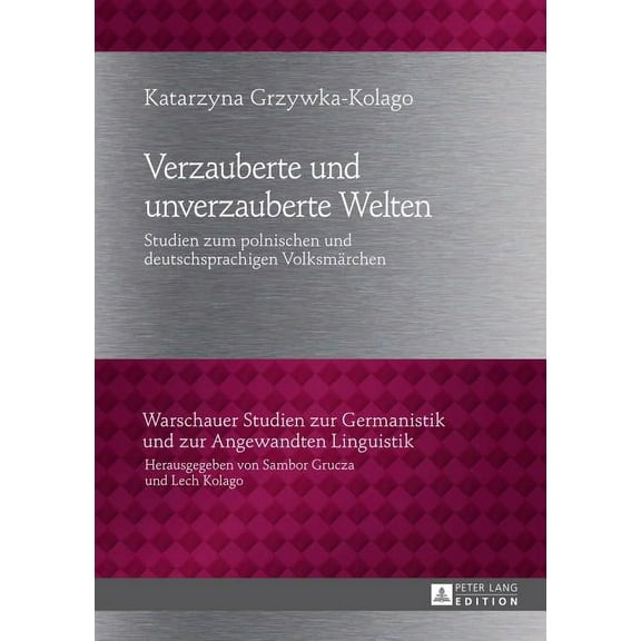 Warschauer Studien Zur Germanistik Und Zur Angewandten Lingu: Verzauberte und unverzauberte Welten: Studien zum polnischen und deutschsprachigen Volksmaerchen (Hardcover)