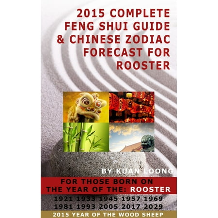 2015 Complete Feng Shui Guide & Chinese Zodiac Forecast for Rooster - eBook