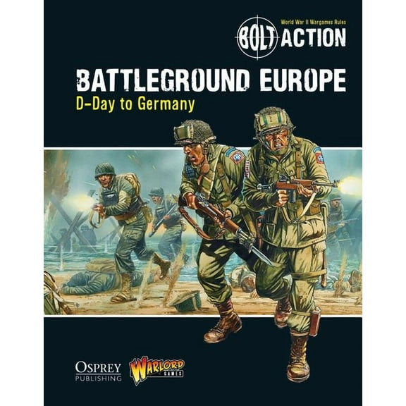 Bolt Action: Bolt Action: Battleground Europe : D-Day to Germany (Series #9) (Paperback)