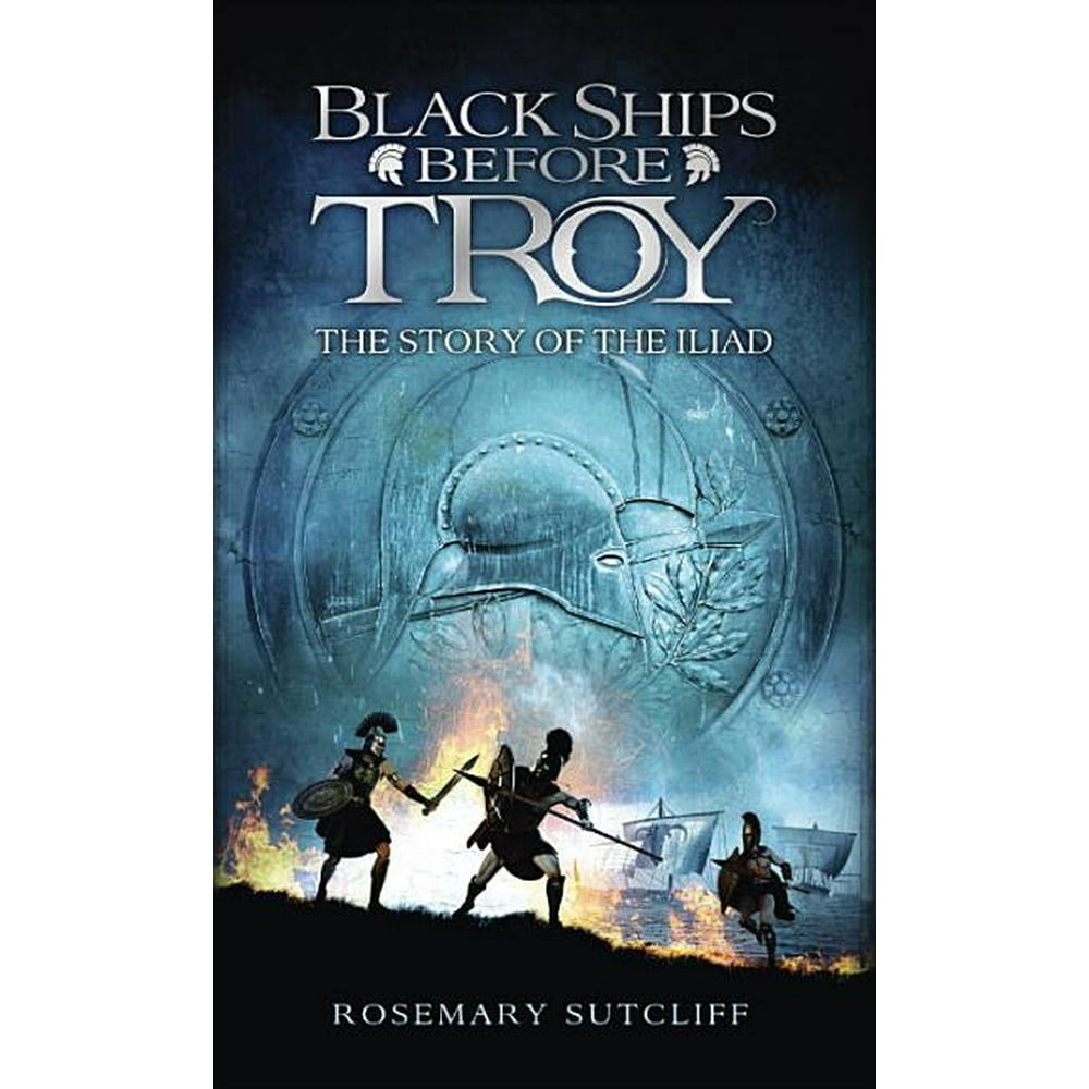 Black Ships Before Troy The Story of the Iliad (Paperback) Walmart