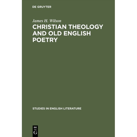 Studies in English Literature Christian Theology and Old English Poetry, Book 71, (Hardcover)