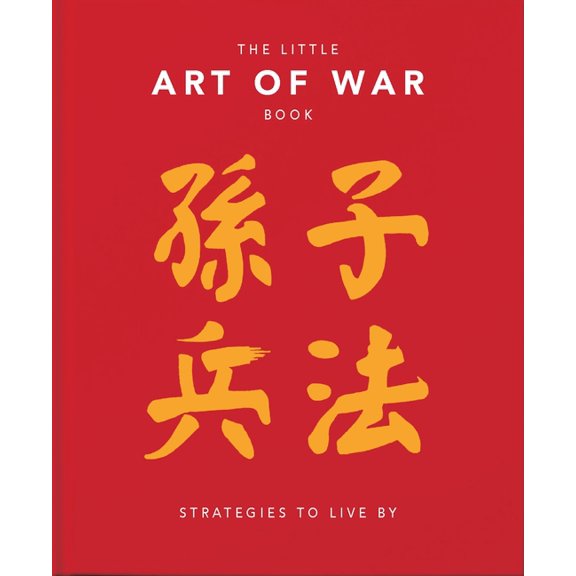 Little Books of Lifestyle, Reference & P The Little Book of the Art of War: Strategies to Live by: Over 170 Quotes Drawn Straight from the Ancient Treatise by Ch, Book 6, (Hardcover)