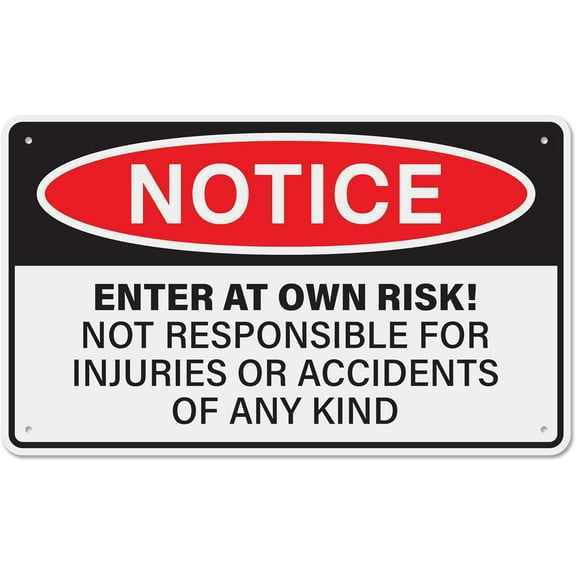 Notice Enter at Own Risk Sign - Not Responsible for Injuries or Accidents | Aluminum Safety Warning Mounting Sign, 10" x 6"