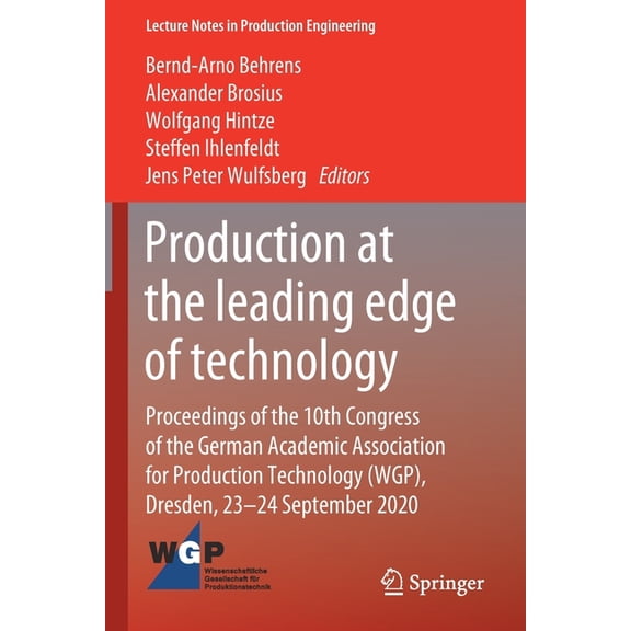 Lecture Notes in Production Engineering Production at the Leading Edge of Technology: Proceedings of the 10th Congress of the German Academic Association for Pr, (Paperback)