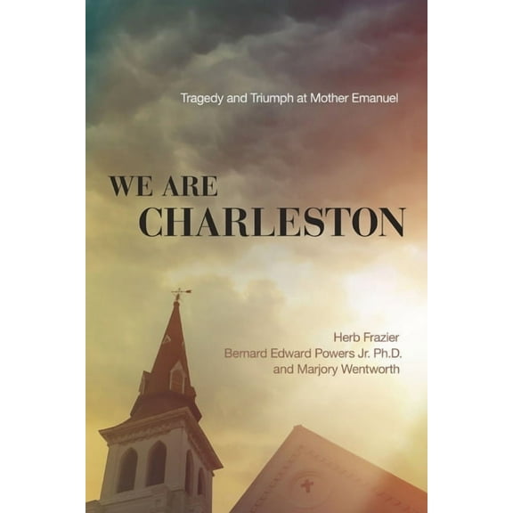 We Are Charleston: Tragedy and Triumph at Mother Emanuel, (Paperback)