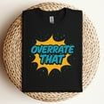 thumbnail image 2 of Overrate-That T-Shirt, 2 of 5