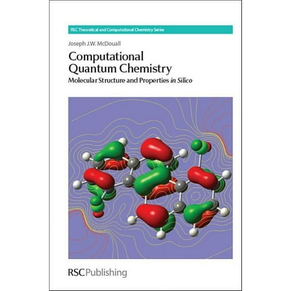 Theoretical and Computational Chemistry Computational Quantum Chemistry: Molecular Structure and Properties in Silico, Book 5, (Hardcover)