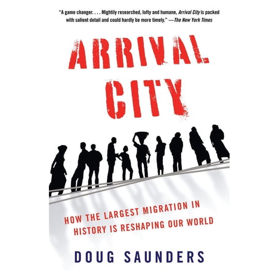 Arrival City: How the Largest Migration in History Is Reshaping Our World, (Paperback)