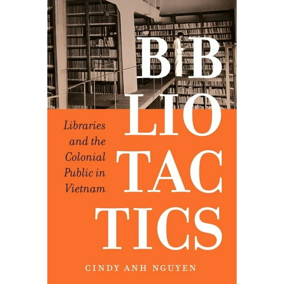 Asia Pacific Modern Bibliotactics: Libraries and the Colonial Public in Vietnam Volume 22, (Paperback)