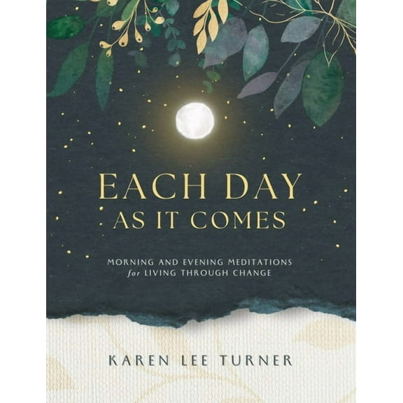 Each Day As It Comes: Morning and Evening Meditations for Living Through Change, (Hardcover)