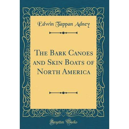 The Bark Canoes And Skin Boats Of North America Classic