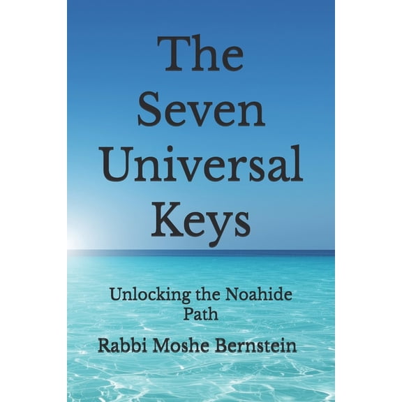 The Seven Universal Keys: Unlocking the Noahide Path, (Paperback)