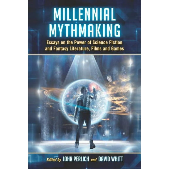 Millennial Mythmaking: Essays on the Power of Science Fiction and Fantasy Literature, Films and Games, (Paperback)