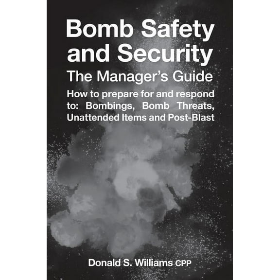 Bomb Safety and Security: The Manager's Guide, (Hardcover)