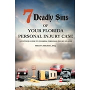 BRIAN S BRIJBAG ESQ 7 Deadly Sins Of Your Florida Personal Injury Case: A Victim's Guide To Florida Personal Injury Claims, (Paperback)