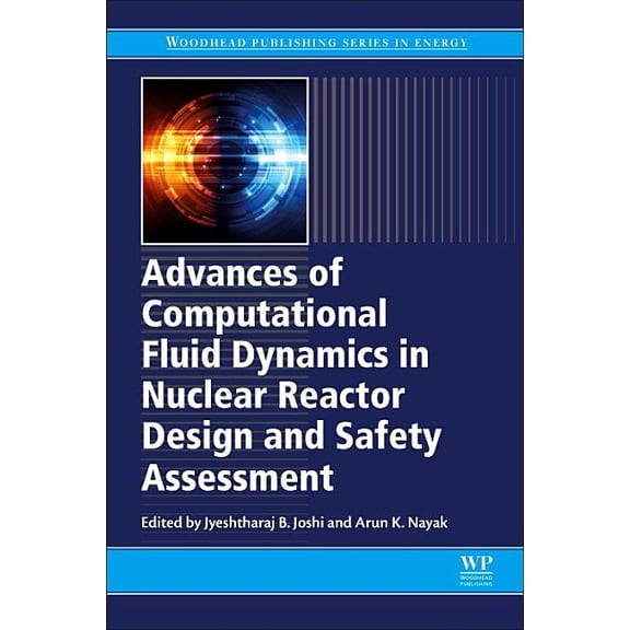 Woodhead Publishing Energy Advances of Computational Fluid Dynamics in Nuclear Reactor Design and Safety Assessment, (Paperback)
