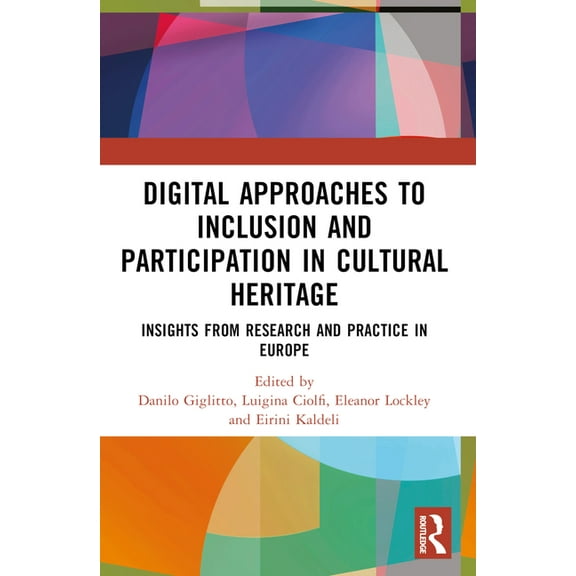 Digital Approaches to Inclusion and Participation in Cultural Heritage: Insights from Research and Practice in Europe, (Paperback)