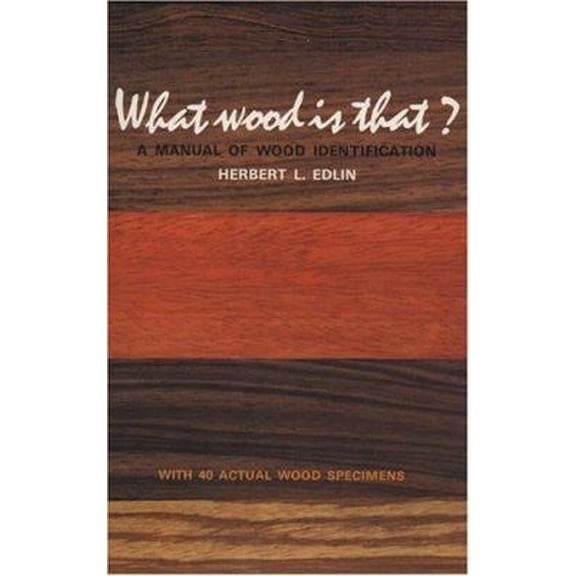 Pre-Owned What Wood Is That?: A Manual of Wood Identification (Hardcover) by Herbert L Edlin