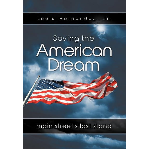 Saving the American Dream: Main Street's Last Stand, (Hardcover)