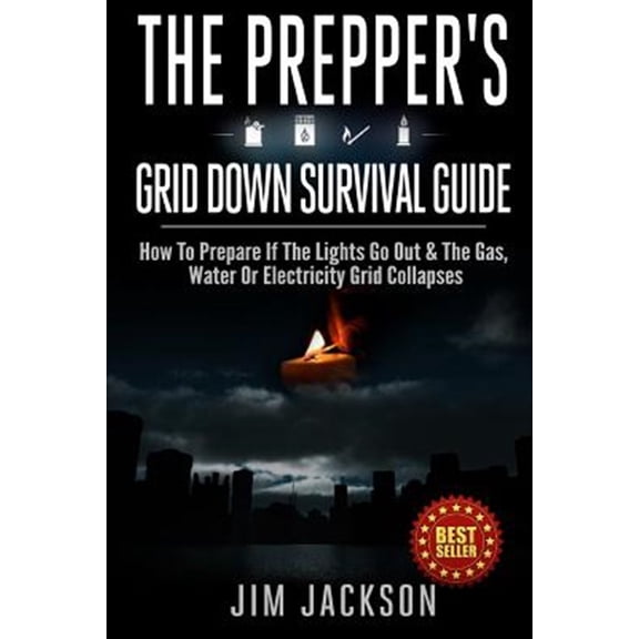 Pre-Owned Prepper's Grid Down Survival Guide : How to Prepare If the Lights Go Out & the Gas, Water or Electricity Grid Collapses