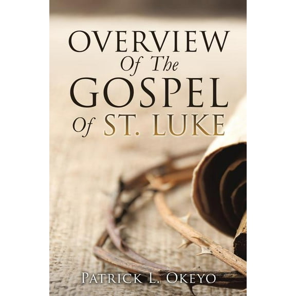 Overview Of The Gospel Of St. Luke, (Paperback)
