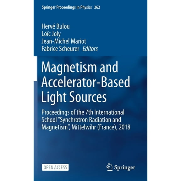 Springer Proceedings in Physics Magnetism and Accelerator-Based Light Sources: Proceedings of the 7th International School ''Synchrotron Radiation and M, Book 262, (Hardcover)