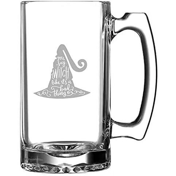 You Say Witch Like Its Bad Happy Halloween Etched 25oz Beer Mug