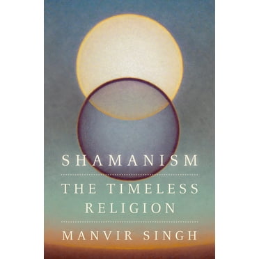 Shamanism: The Timeless Religion, (Hardcover)