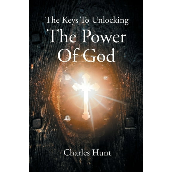 The Keys To Unlocking The Power Of God, (Paperback)