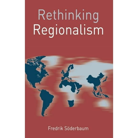 Rethinking World Politics Rethinking Regionalism, Book 14, (Paperback)