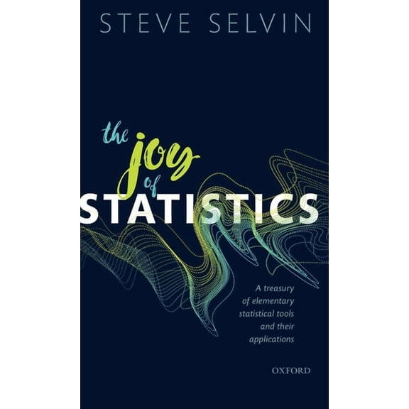Joy of Statistics: A Treasury of Elementary Statistical Tools and Their Applications, (Hardcover)