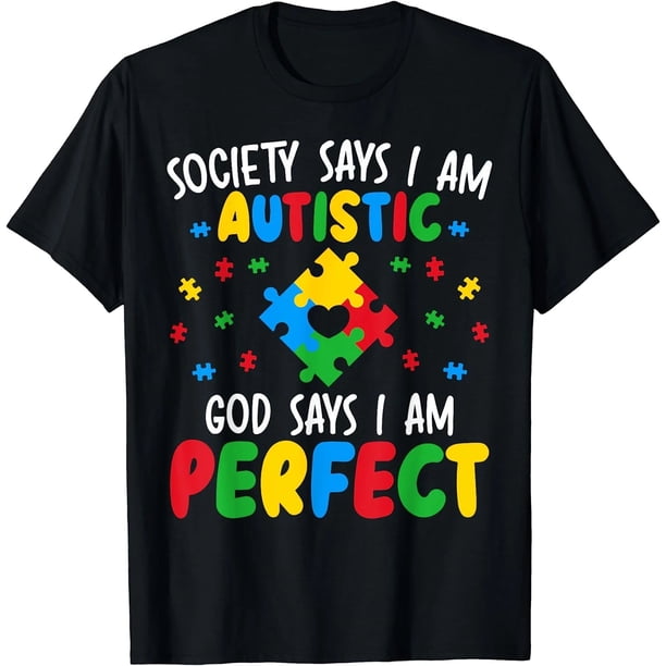 Camiseta Mujer: La Sociedad Dice Que Soy Autista, Dios Dice Que Soy Perfecta