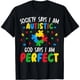 thumbnail image 1 of Camiseta Mujer: La Sociedad Dice Que Soy Autista, Dios Dice Que Soy Perfecta, 1 of 5