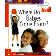 Where Do Babies Come From? - Learning About Sex (Learning About Sex Series, Bk. 2)