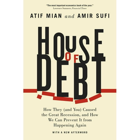 House of Debt : How They (and You) Caused the Great Recession, and How We Can Prevent It from Happening (Atif Aslam Best Of Atif Aslam)