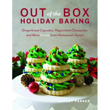 Out of the Box Holiday Baking: Gingerbread Cupcakes, Peppermint Cheesecake, and More Festive Semi-Homemade Sweets -